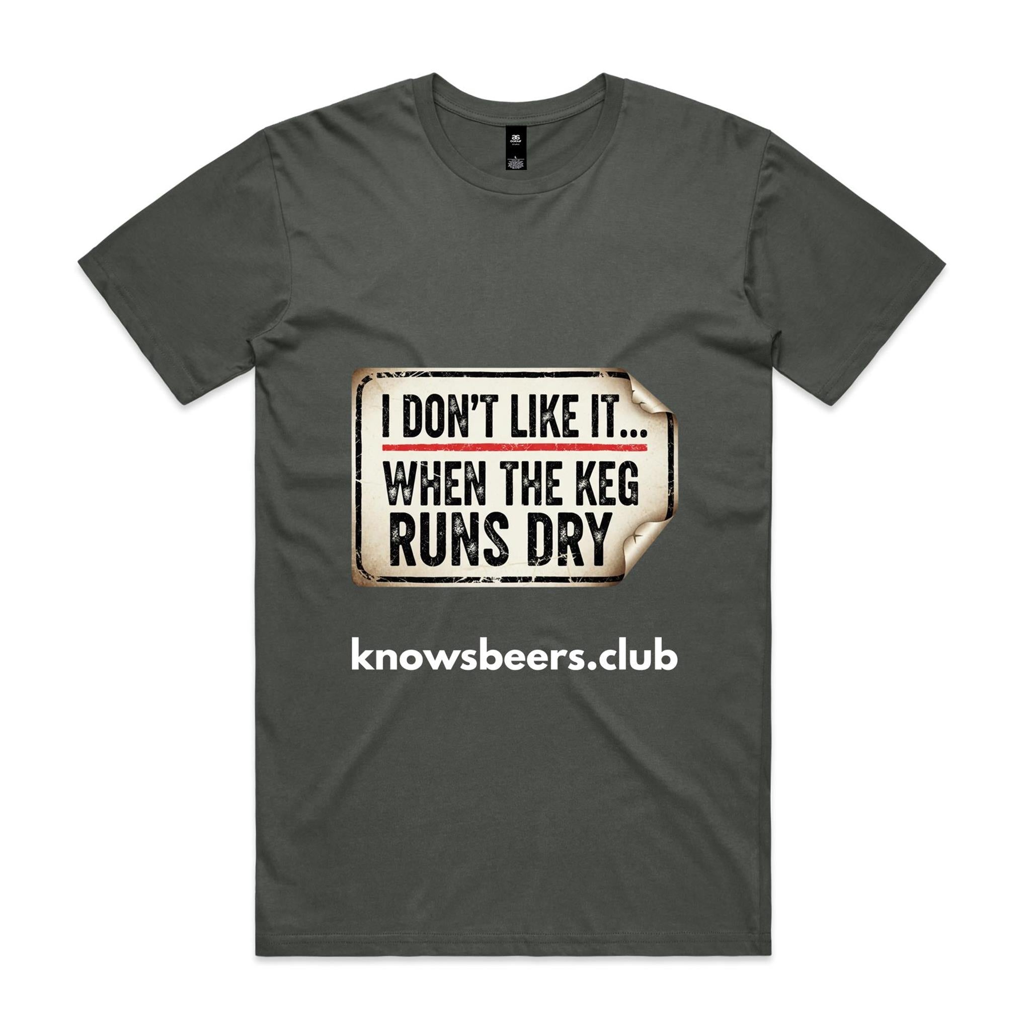 I Don't Like It... When The Keg Runs Dry