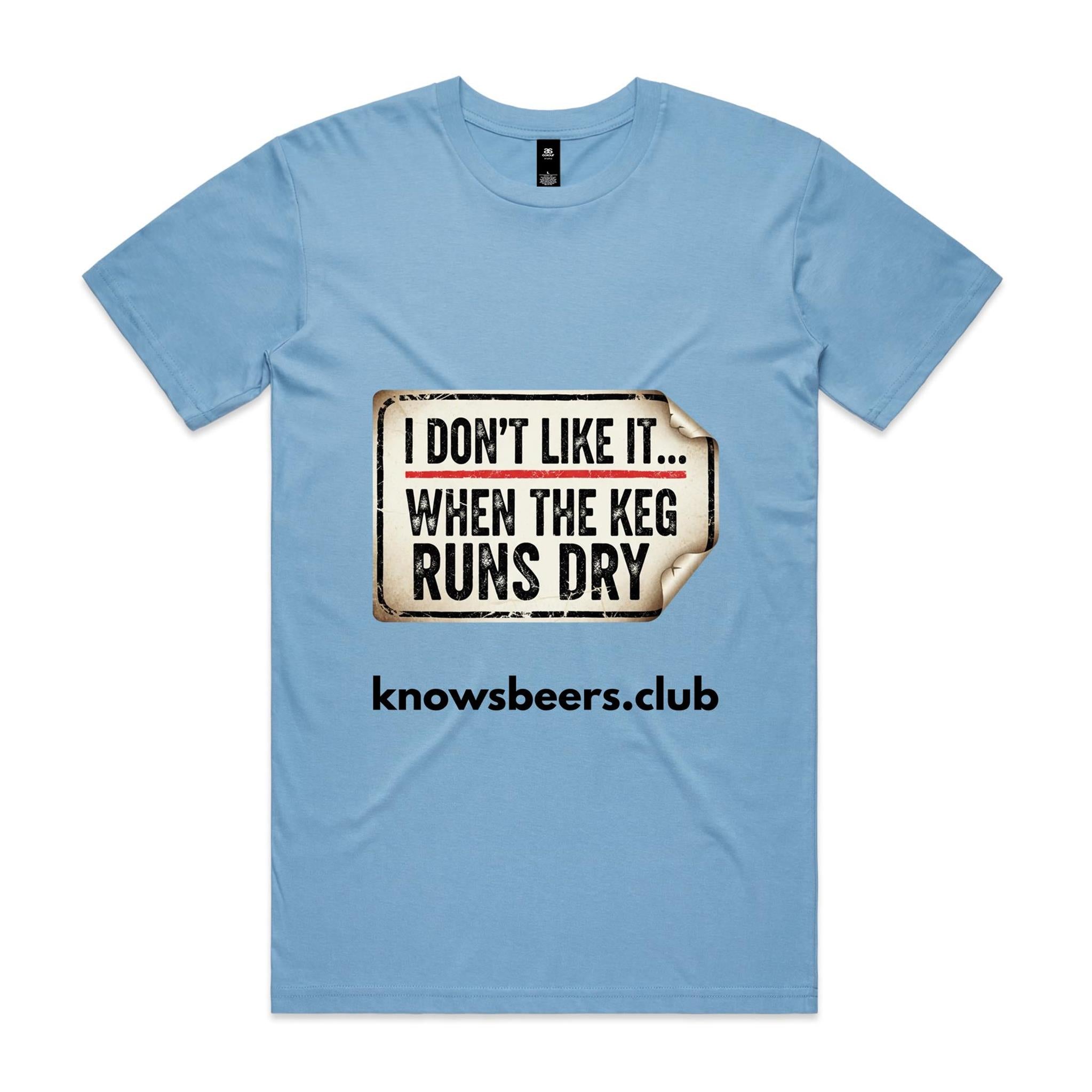 I Don't Like It... When The Keg Runs Dry