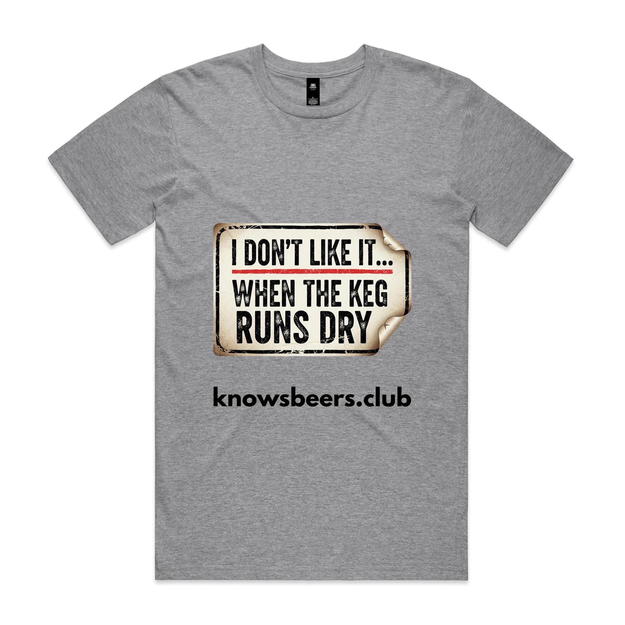 I Don't Like It... When The Keg Runs Dry