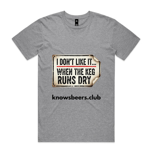 I Don't Like It... When The Keg Runs Dry