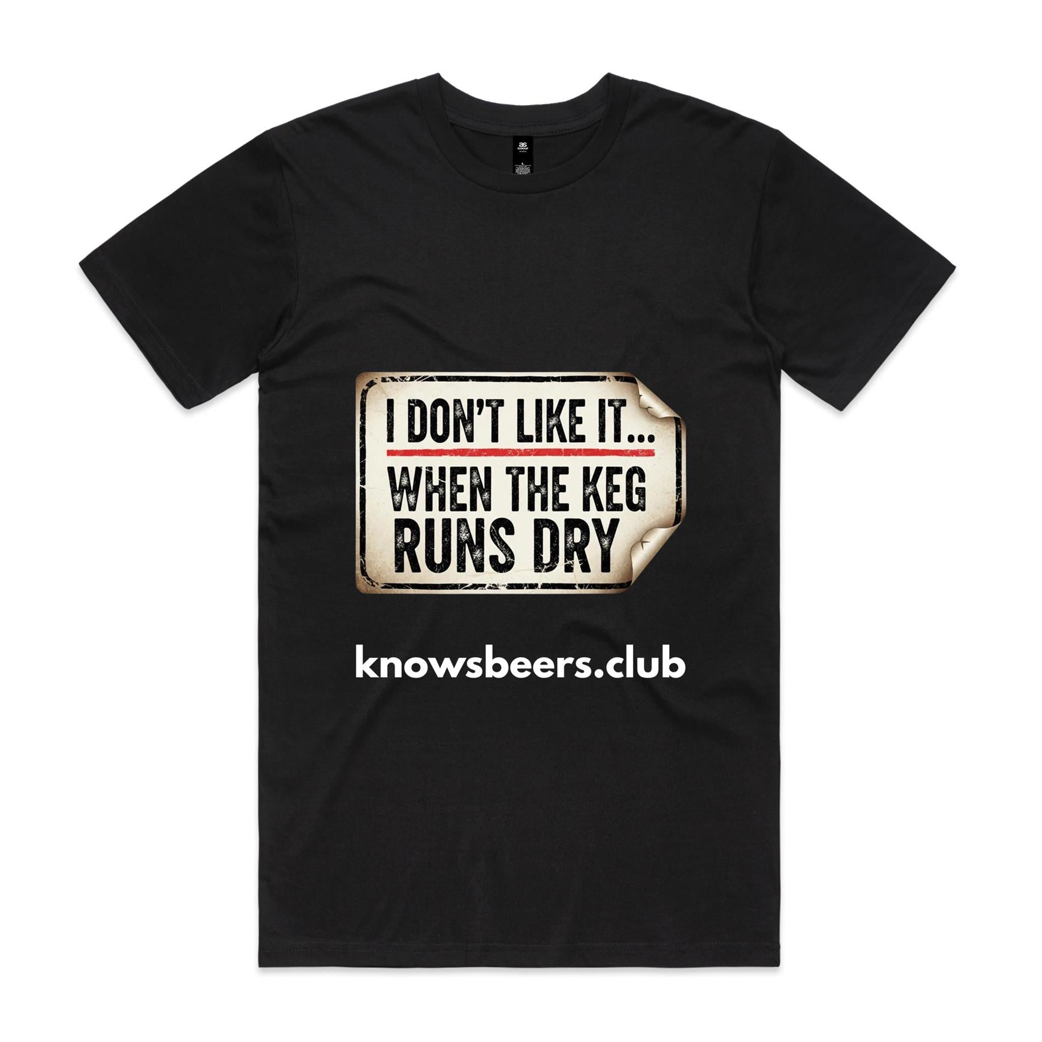 I Don't Like It... When The Keg Runs Dry